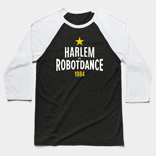 Harlem Robot Dance 1984: Unleash Your Inner B-Boy Baseball T-Shirt by Boogosh